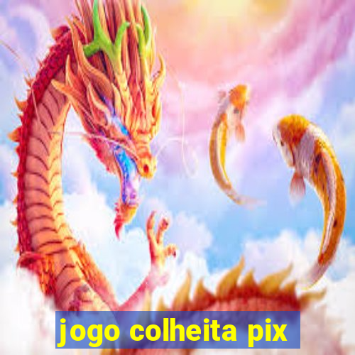 jogo colheita pix